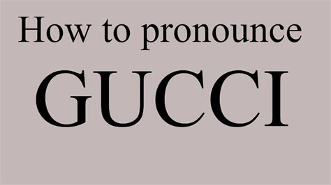 how is gucci pronounced|gucci meaning in english.